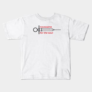 novocaine for the soul Kids T-Shirt